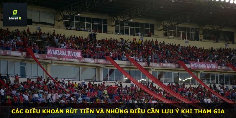 Các điều khoản rút tiền và những điều cần lưu ý khi tham gia