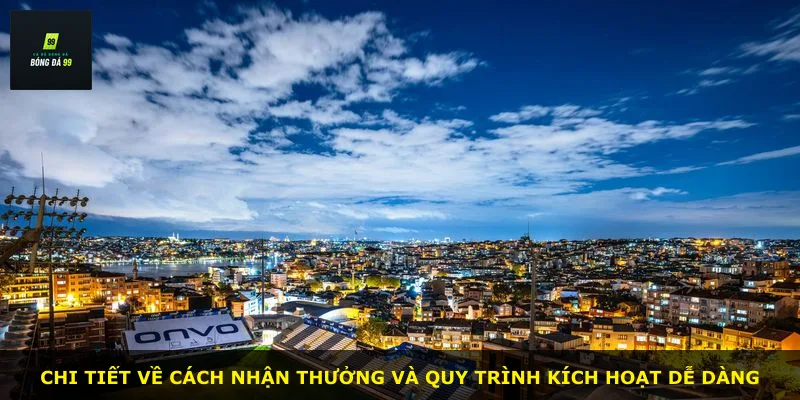 Chi tiết về cách nhận thưởng và quy trình kích hoạt dễ dàng