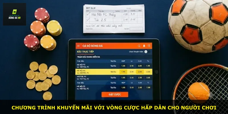 Chương trình khuyến mãi với vòng cược hấp dẫn cho người chơi