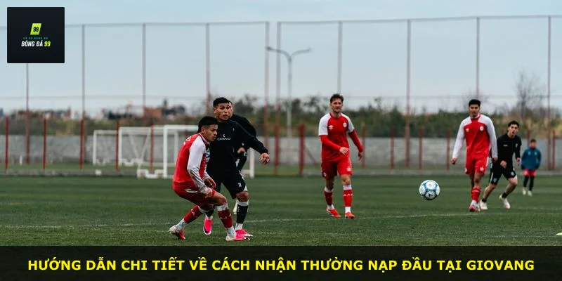 Hướng dẫn chi tiết về cách nhận thưởng nạp đầu tại GIOVANG