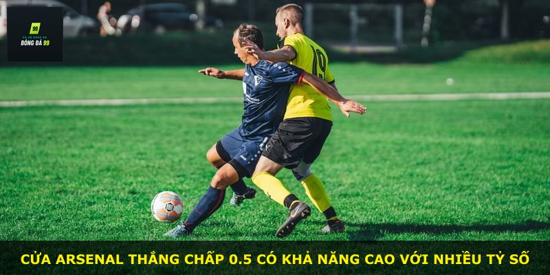 Cửa Arsenal thắng chấp 0.5 có khả năng cao với nhiều tỷ số
