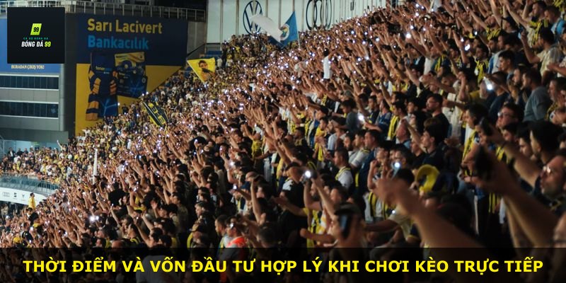 Thời điểm và vốn đầu tư hợp lý khi chơi kèo trực tiếp