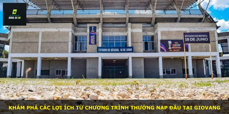 Khám phá các lợi ích từ chương trình thưởng nạp đầu tại GIOVANG