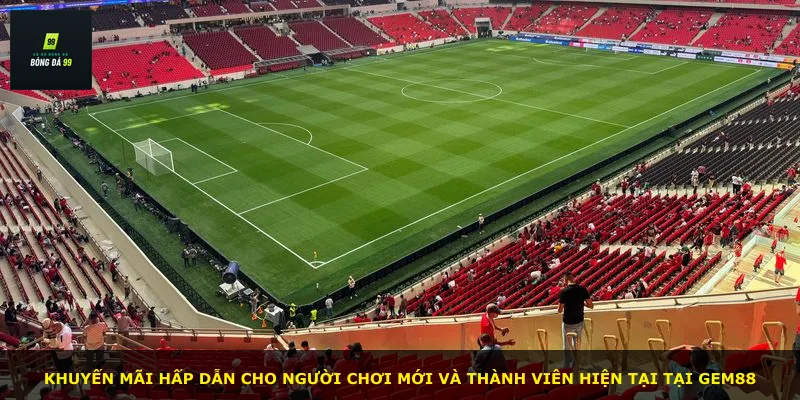 Khuyến mãi hấp dẫn cho người chơi mới và thành viên hiện tại tại GEM88