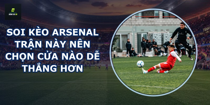 Soi kèo Arsenal