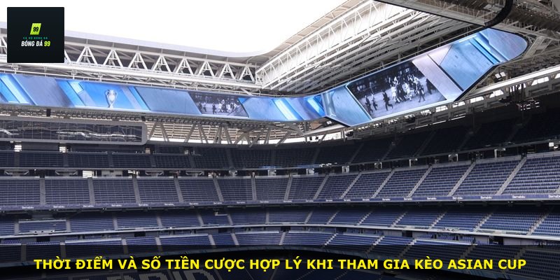 Thời điểm và số tiền cược hợp lý khi tham gia kèo Asian Cup