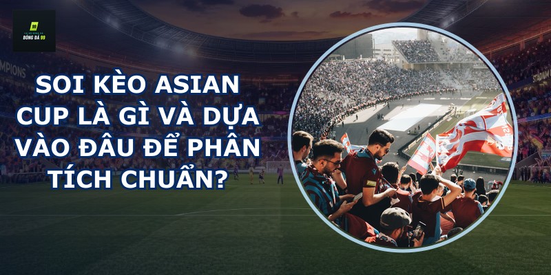 Soi kèo Asian Cup