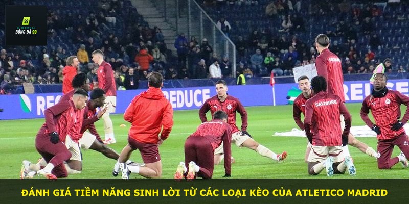 Đánh giá tiềm năng sinh lời từ các loại kèo của Atletico Madrid