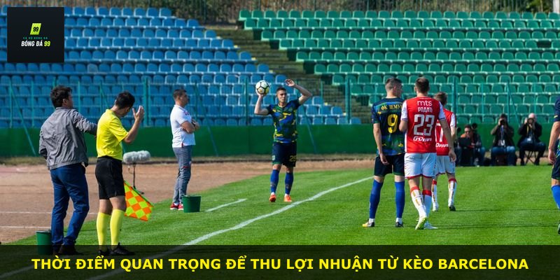 Thời điểm quan trọng để thu lợi nhuận từ kèo Barcelona