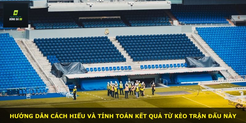 Hướng dẫn cách hiểu và tính toán kết quả từ kèo trận đấu này