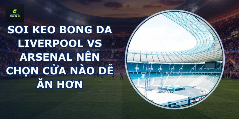 soi keo bong da Liverpool vs Arsenal