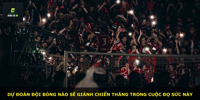 Dự đoán đội bóng nào sẽ giành chiến thắng trong cuộc đọ sức này