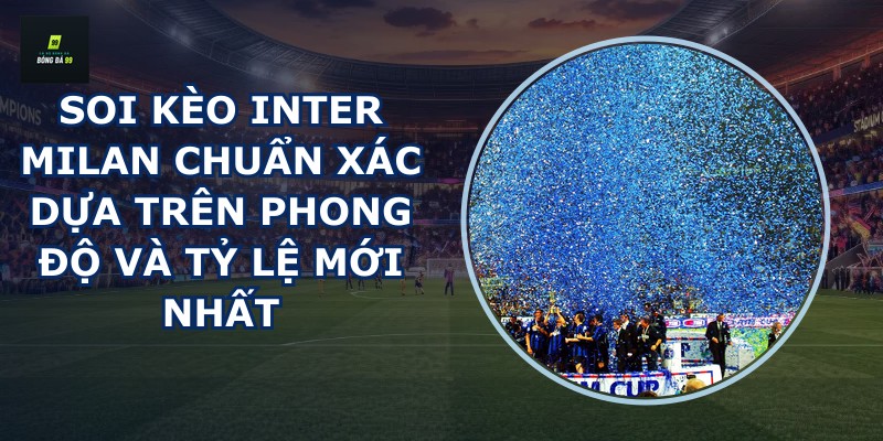 Soi kèo Inter Milan