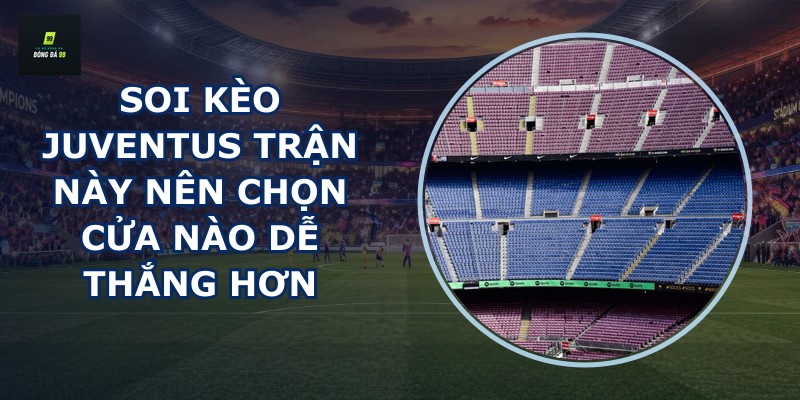 Soi kèo Juventus