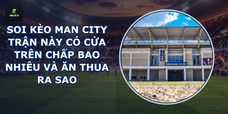 Soi kèo Man City