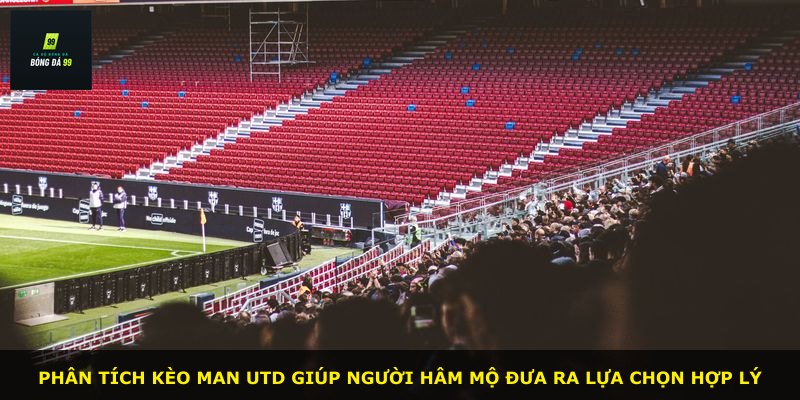 Phân tích kèo Man Utd giúp người hâm mộ đưa ra lựa chọn hợp lý