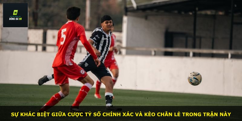 Sự khác biệt giữa cược tỷ số chính xác và kèo chẵn lẻ trong trận này