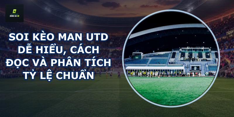 Soi kèo Man Utd