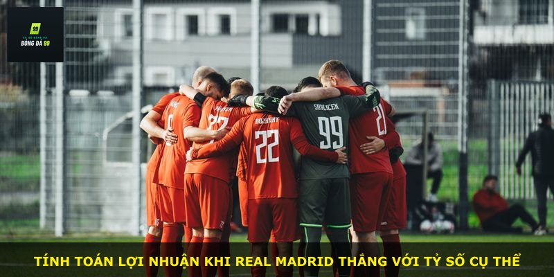 Tính toán lợi nhuận khi Real Madrid thắng với tỷ số cụ thể