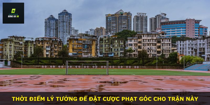 Thời điểm lý tưởng để đặt cược phạt góc cho trận này