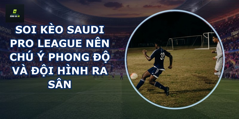 Soi kèo Saudi Pro League