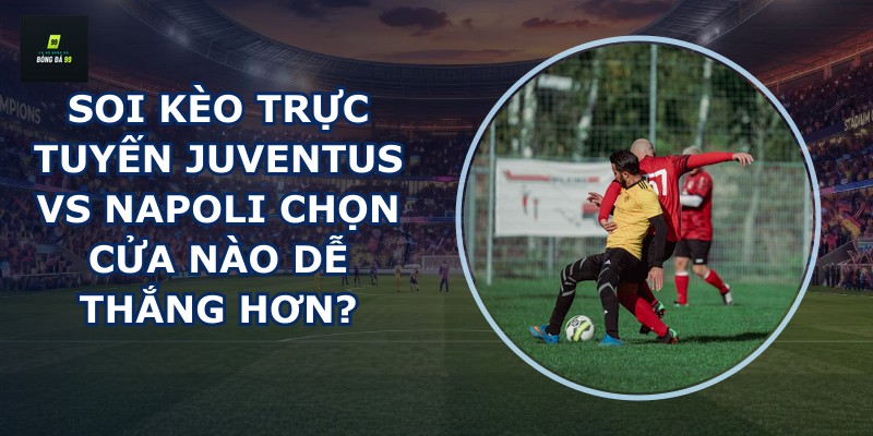 soi kèo trực tuyến Juventus vs Napoli