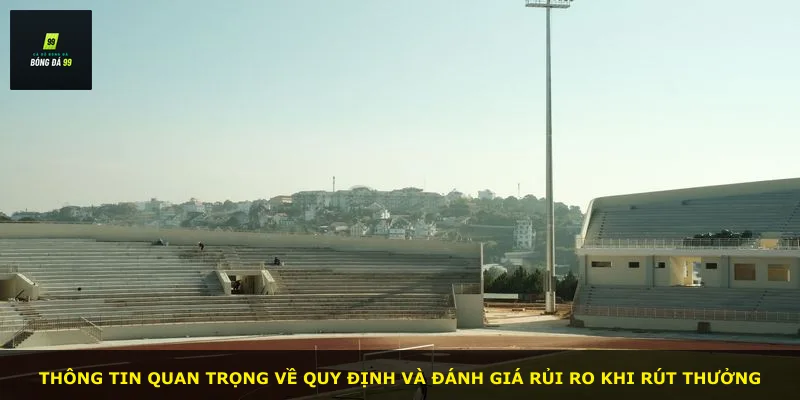 Thông tin quan trọng về quy định và đánh giá rủi ro khi rút thưởng