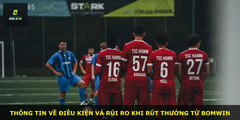 Thông tin về điều kiện và rủi ro khi rút thưởng từ BOMWIN
