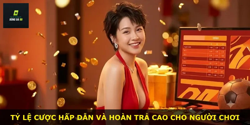 Tỷ lệ cược hấp dẫn và hoàn trả cao cho người chơi