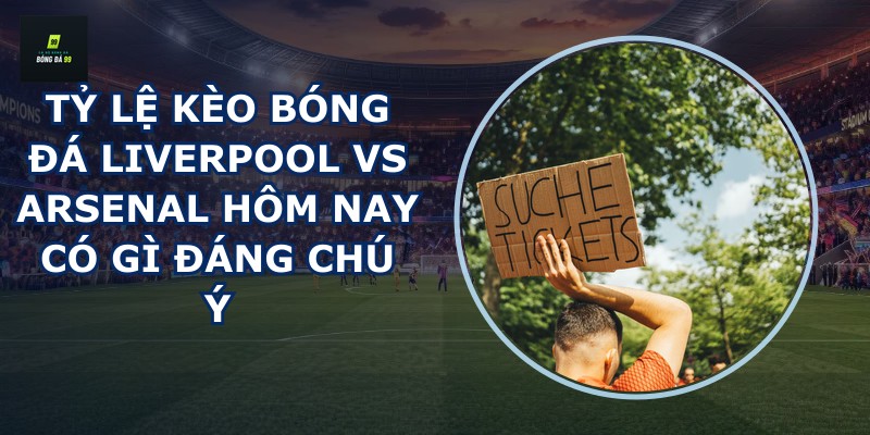 tỷ lệ kèo bóng đá Liverpool vs Arsenal